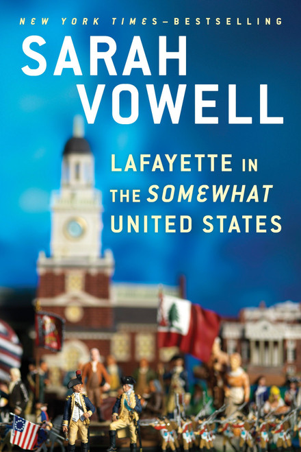 Lafayette in the Somewhat United States by Sarah Vowell, 9780399573101