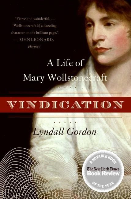 Vindication (A Life of Mary Wollstonecraft) by Lyndall Gordon, 9780060957742