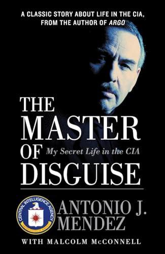 The Master of Disguise (My Secret Life in the CIA) by Antonio J. Mendez, 9780060957919