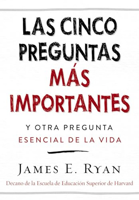 cinco preguntas más importantes (y otra pregunta esencial de la vida) (Spanish Edition) by James E. Ryan, 9781418597320