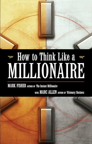 How to Think Like a Millionaire by Mark Fisher, Marc Allen, 9781577316435