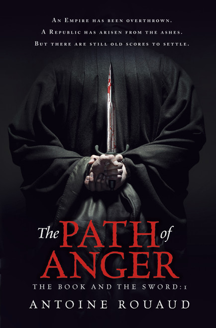 The Path of Anger (The Book and the Sword: 1) by Antoine Rouaud, 9781250059222