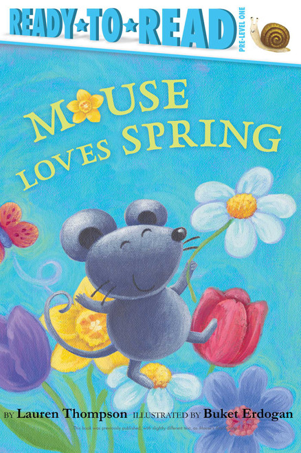 Mouse Loves Spring (Ready-to-Read Pre-Level 1) by Lauren Thompson, Buket Erdogan, 9781534401853