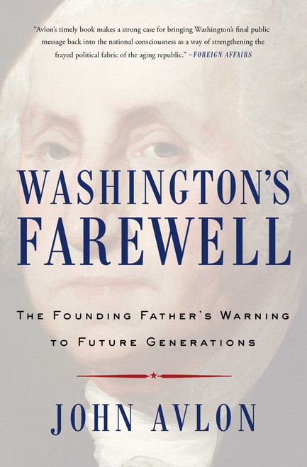 Washington's Farewell (The Founding Father's Warning to Future Generations) by John Avlon, 9781476746470