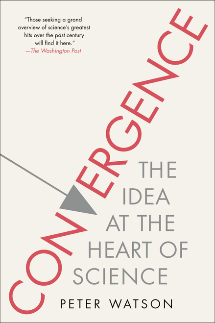 Convergence (The Idea at the Heart of Science) - 9781476754352 by Peter Watson, 9781476754352