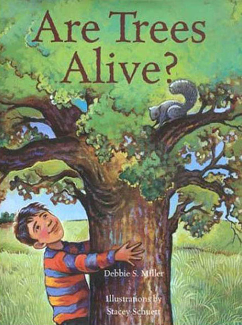 Are Trees Alive? by Debbie S. Miller, Stacey Schuett, 9780802788016