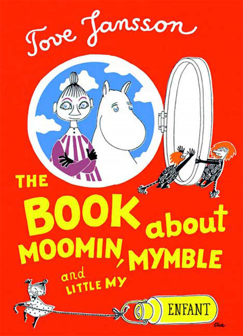 The Book About Moomin, Mymble and Little My by Tove Jansson, Sophie Hannah, 9781897299951