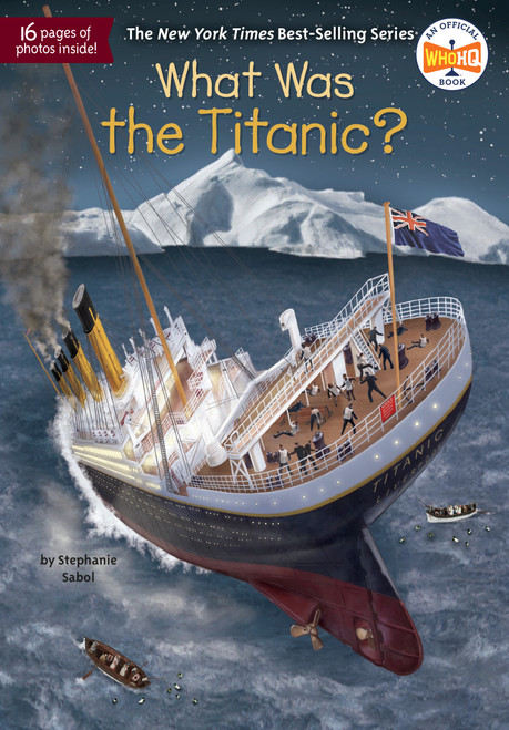 What Was the Titanic? by Stephanie Sabol, Who HQ, Gregory Copeland, 9780515157260