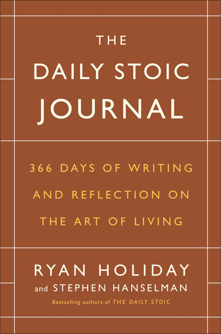 The Daily Stoic Journal (366 Days of Writing and Reflection on the Art of Living) by Ryan Holiday, Stephen Hanselman, 9780525534396