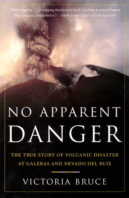 No Apparent Danger (The True Story of Volcanic Disaster at Galeras and Nevado Del Ruiz) by Victoria Bruce, 9780060958909