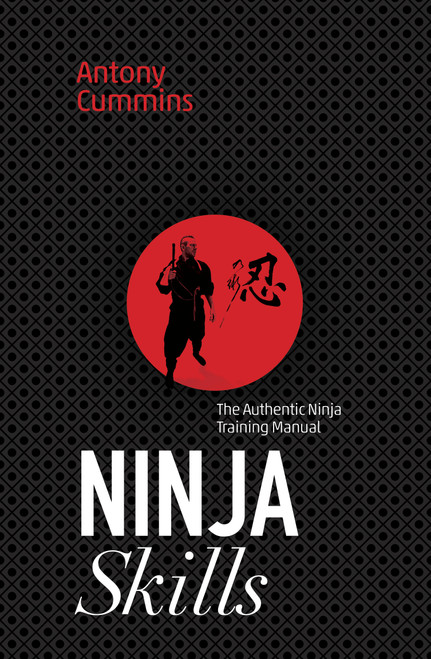 Ninja Skills (The Authentic Ninja Training Manual) by Antony Cummins, 9781786780621