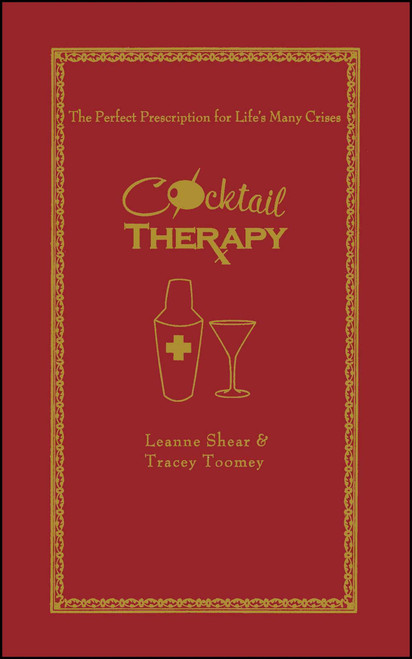 Cocktail Therapy (The Perfect Prescription for Life's Many Crises) by Leanne Shear, Tracey Toomey, Neryl Walker, 9781501182235