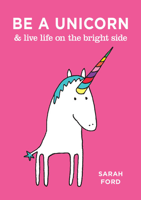 Be a Unicorn & Live Life on the Bright Side (Miniature Edition) by Sarah Ford, 9781449491178