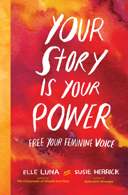 Your Story Is Your Power (Free Your Feminine Voice) by Elle Luna, Susie Herrick, 9781523502691