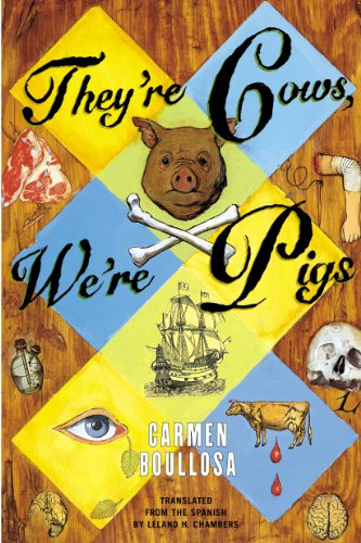 They're Cows, We're Pigs by Carmen Boullosa, Leland H. Chambers, 9780802137869