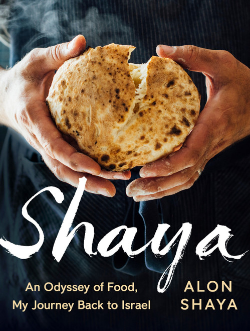 Shaya (An Odyssey of Food, My Journey Back to Israel: A Cookbook) by Alon Shaya, 9780451494160