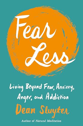Fear Less (Living Beyond Fear, Anxiety, Anger, and Addiction) by Dean Sluyter, 9780143130277
