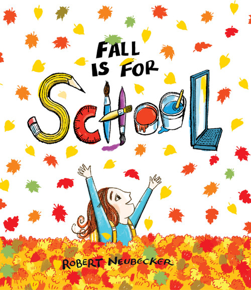 Fall is for School by Robert Neubecker, Robert Neubecker, Robert Neubecker, 9781484732540
