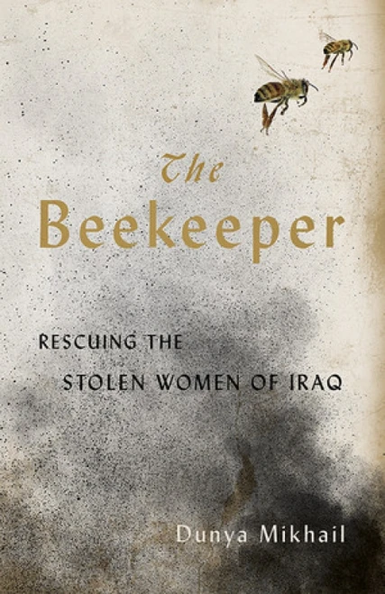 The Beekeeper (Rescuing the Stolen Women of Iraq) by Dunya Mikhail, Max Weiss, 9780811226127