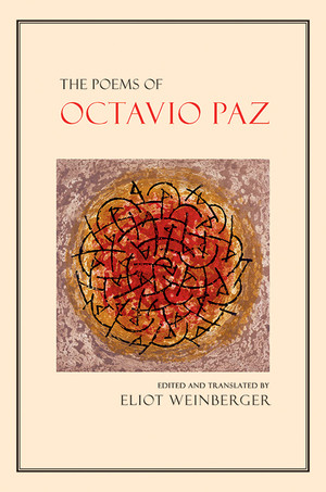 The Poems of Octavio Paz by Octavio Paz, Eliot Weinberger, Elizabeth Bishop, Paul Blackburn, Denise Levertov, Muriel Rukeyser, Charles Tomlinson, 9780811227568