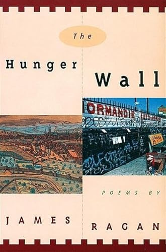 The Hunger Wall (Poems) by James Ragan, 9780802134783