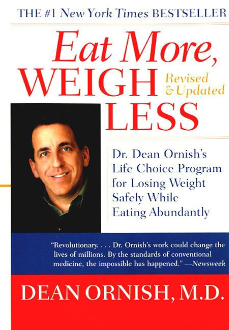 Eat More, Weigh Less (Dr. Dean Ornish's Life Choice Program for Losing Weight Safely While Eating Abundantly) by Dean Ornish, 9780060959579
