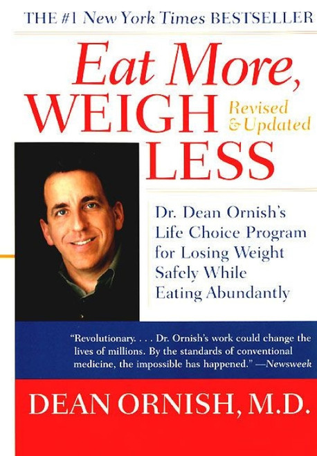 Eat More, Weigh Less (Dr. Dean Ornish's Life Choice Program for Losing Weight Safely While Eating Abundantly) by Dean Ornish, 9780060959579