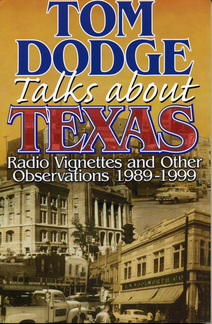 Tom Dodge Talks About Texas (Radio Vignettes and Other Observations 1989-1999) by Tom Dodge, 9781556227790