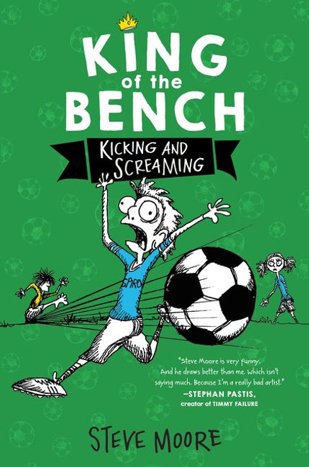 King of the Bench: Kicking & Screaming by Steve Moore, Steve Moore, 9780062203342