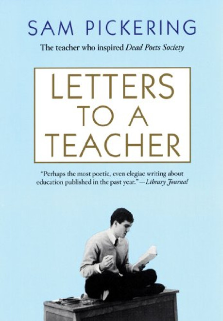 Letters to a Teacher by Sam Pickering, 9780802142276
