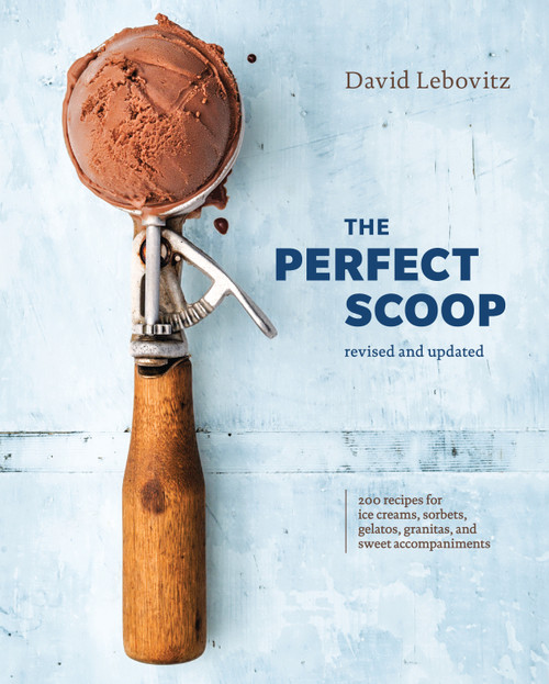 The Perfect Scoop, Revised and Updated (200 Recipes for Ice Creams, Sorbets, Gelatos, Granitas, and Sweet Accompaniments[A Cookbook]) by David Lebovitz, 9780399580314