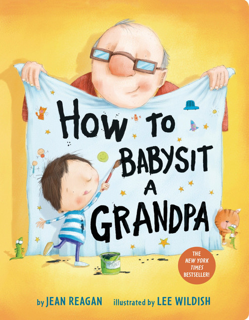 How to Babysit a Grandpa (A Book for Dads, Grandpas, and Kids) - 9781524772550 by Jean Reagan, Lee Wildish, 9781524772550