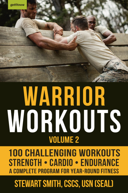 Warrior Workouts, Volume 2 (The Complete Program for Year-Round Fitness Featuring 100 of the Best Workouts) by Stewart Smith, USN (SEAL), 9781578267408