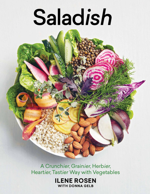 Saladish (A Crunchier, Grainier, Herbier, Heartier, Tastier Way with Vegetables) by Ilene Rosen, Donna Gelb, 9781579656959
