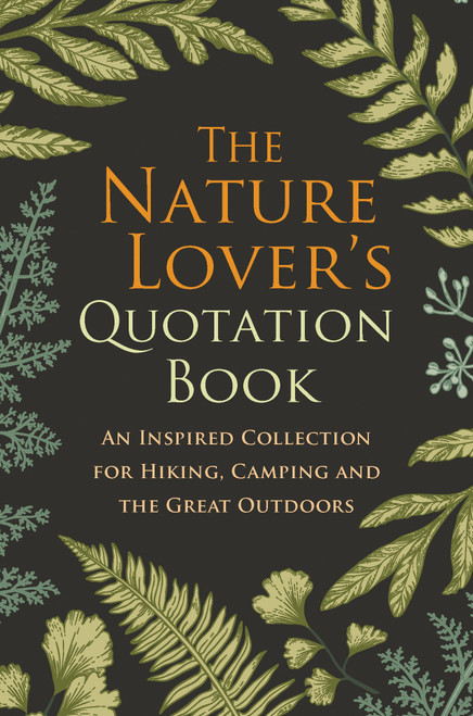 The Nature Lover's Quotation Book (An Inspired Collection for Hiking, Camping and the Great Outdoors) by Hatherleigh, 9781578267446