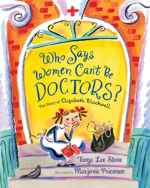 Who Says Women Can't Be Doctors? (The Story of Elizabeth Blackwell) - 9781250183392 by Tanya Lee Stone, 9781250183392