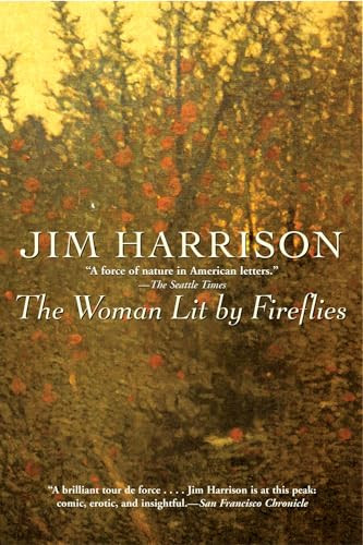The Woman Lit by Fireflies by Jim Harrison, 9780802143754