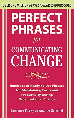 Perfect Phrases for Communicating Change by Lawrence Polsky, Antoine Gerschel, 9780071738316