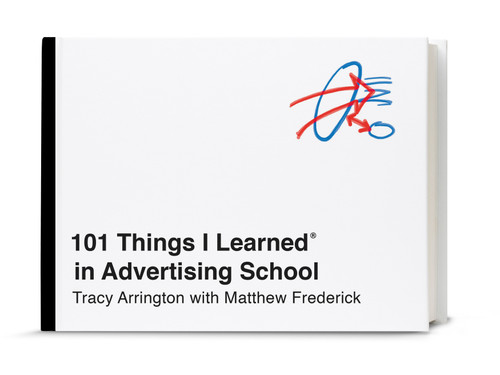 101 Things I Learned® in Advertising School by Tracy Arrington, Matthew Frederick, 9780451496713