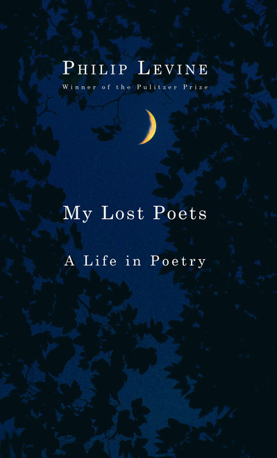 My Lost Poets (A Life in Poetry) by Philip Levine, 9781524711337