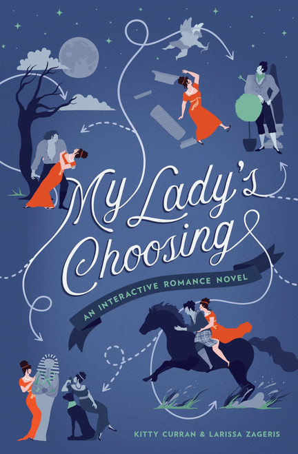 My Lady's Choosing (An Interactive Romance Novel) by Kitty Curran, Larissa Zageris, 9781683690139