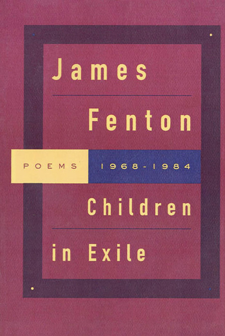 Children in Exile (Poems 1968-1984) by James Fenton, 9780374524067