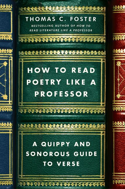 How to Read Poetry Like a Professor (A Quippy and Sonorous Guide to Verse) - 9780062113788 by Thomas C. Foster, 9780062113788