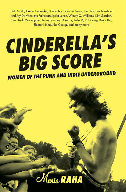 Cinderella's Big Score (Women of the Punk and Indie Underground) by Maria Raha, 9781580051163