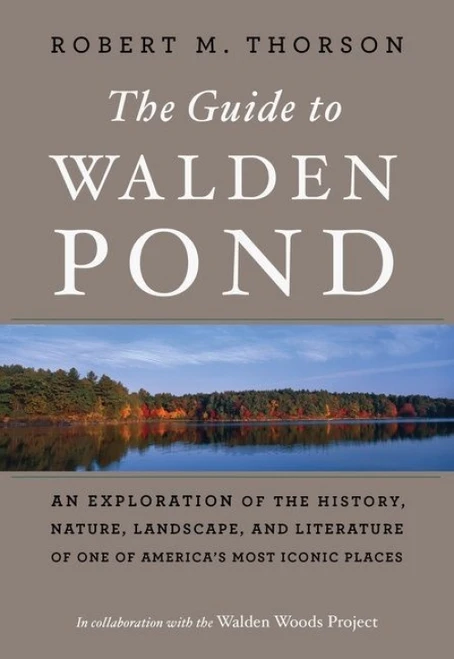 The Guide To Walden Pond (An Exploration of the History, Nature, Landscape, and Literature of One of America's Most Iconic Places) - 9781328969217 by Robert M. Thorson