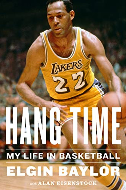Hang Time (My Life in Basketball) by Elgin Baylor, Alan Eisenstock, 9780544617056