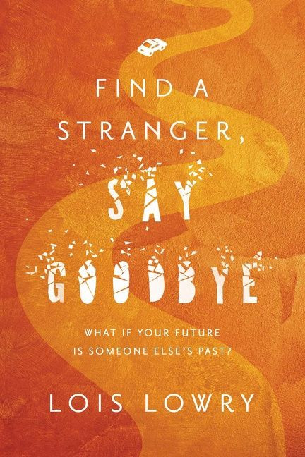 Find a Stranger, Say Goodbye by Lois Lowry, 9781328901057