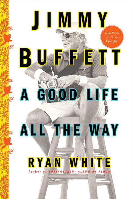 Jimmy Buffett (A Good Life All the Way) - 9781501132568 by Ryan White, 9781501132568