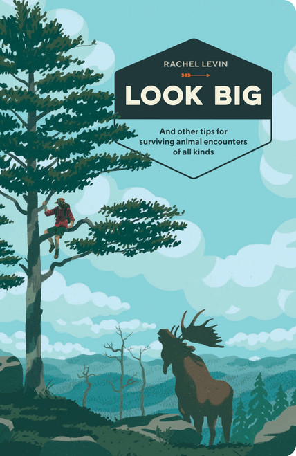 Look Big (And Other Tips for Surviving Animal Encounters of All Kinds) by Rachel Levin, 9780399580376