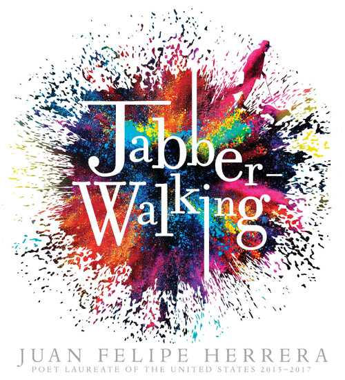 Jabberwalking by Juan Felipe Herrera, Juan Felipe Herrera, 9780763692643